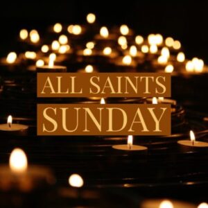 Worship with us this All Saints Sunday